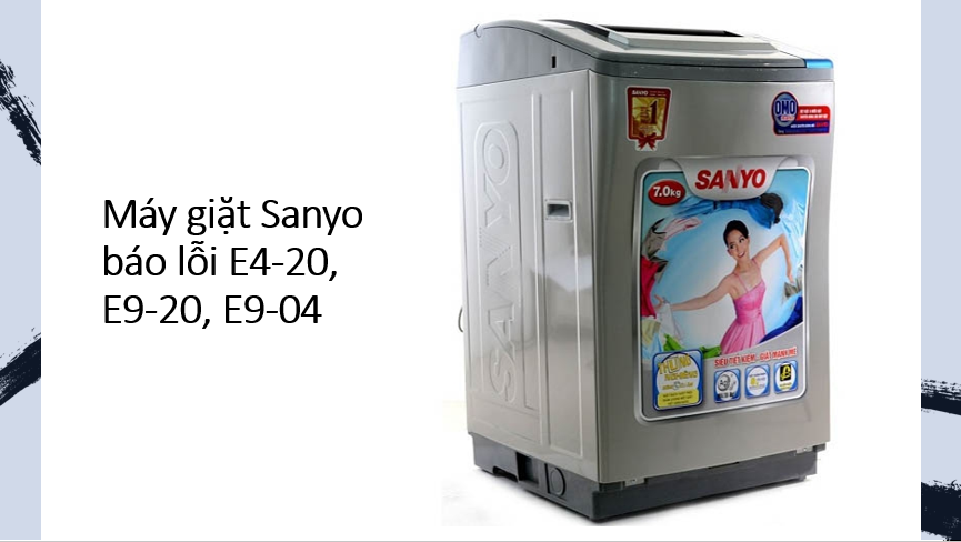 Máy giặt Sanyo báo lỗi E4-20, E9-20, E9-04