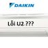 Điều hòa Daikin báo lỗi U1 nguyên nhân và cách sửa nhanh tại nhà