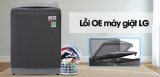 Lỗi OE của máy giặt LG là lỗi gì ? Nguyên nhân và cách khắc phục như thế nào ?