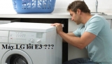Máy giặt LG báo lỗi E3 là lỗi gì ? Nguyên nhân – Cách sửa tại nhà