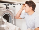 Máy Giặt LG Bị Lỗi CE Là Lỗi Gì ? Nguyên nhân và Cách khắc phục
