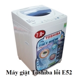 Máy giặt Toshiba báo lỗi E52 là lỗi gì ? Nguyên nhân – Cách khắc phục