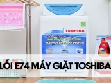 Máy giặt Toshiba báo lỗi E7-4 là gì ? Nguyên nhân và cách khắc phục